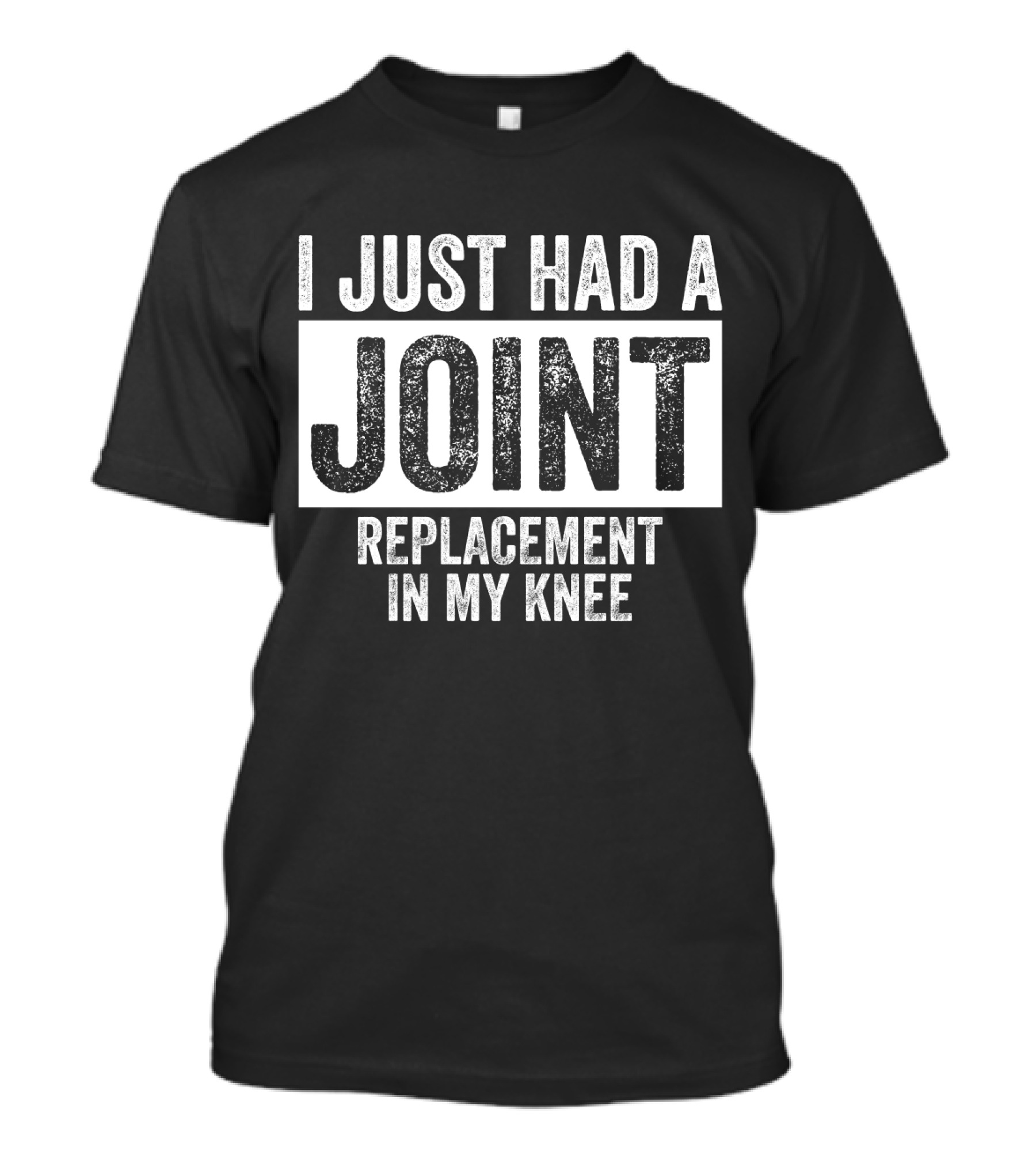 I Just Had A Joint Replacement In My Knee Retro Style Textured Typography T-Shirt