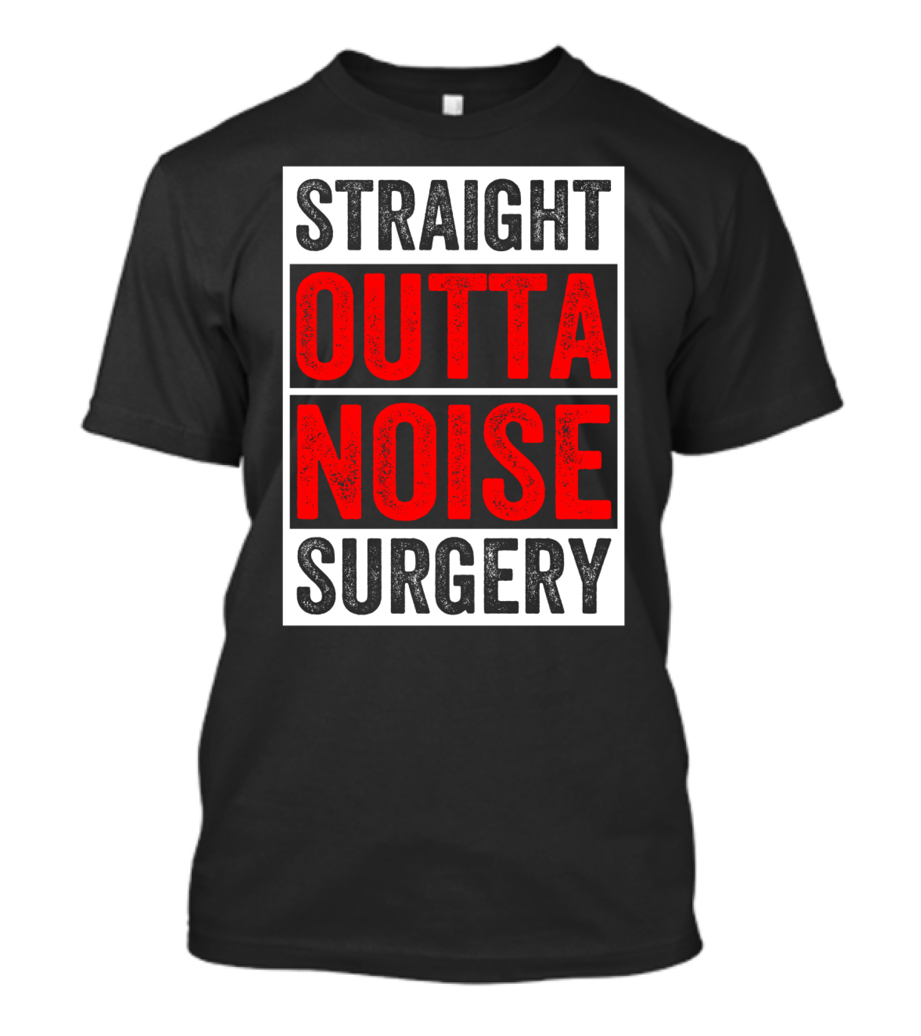 Straight Outta Noise Surgery T-Shirt