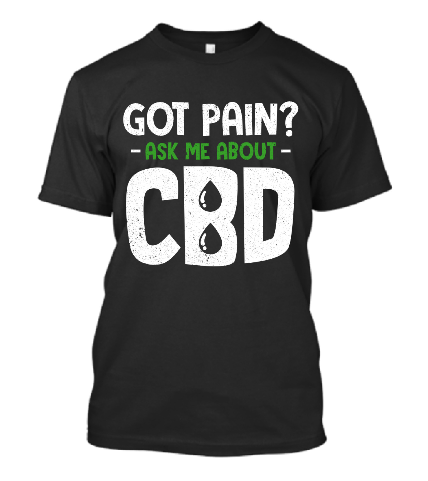 Got Pain Ask Me About CBD T-Shirt