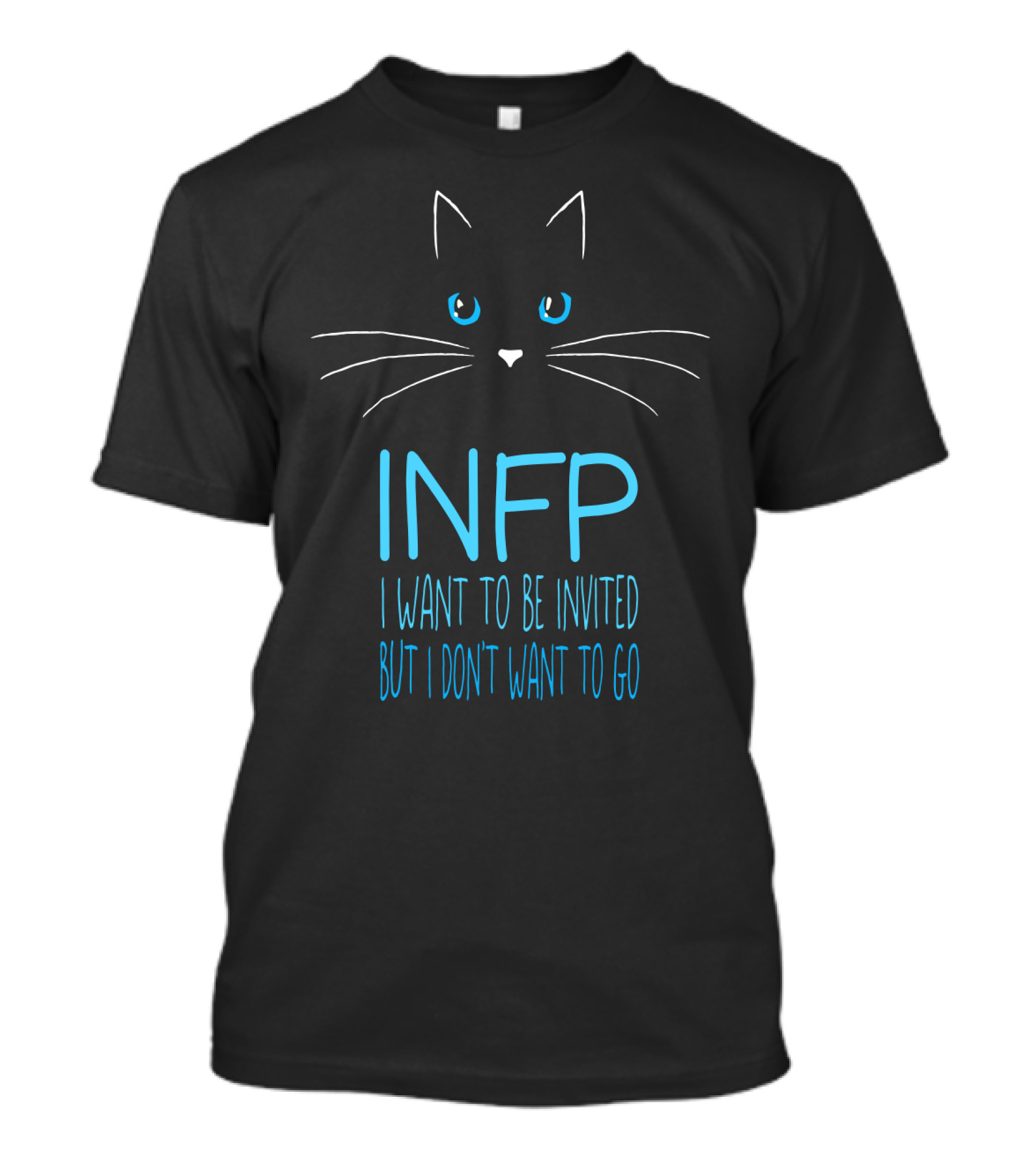INFP Cat Lover Introvert I Want To Be Invited But I Don't Want To Go Humor T-Shirt