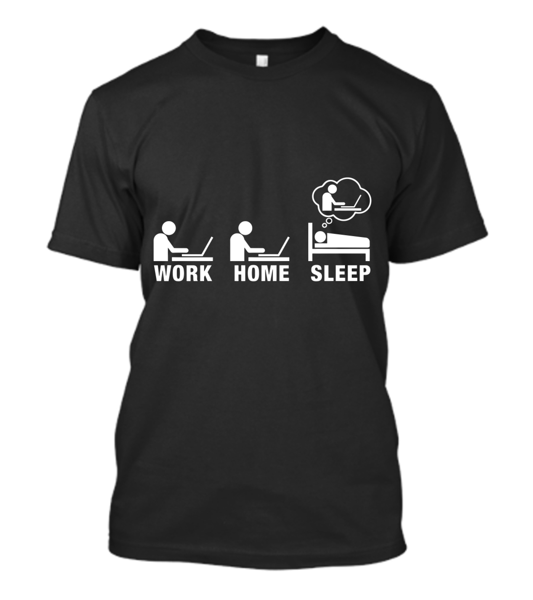 Work Home Sleep Workaholic Entrepreneur T-Shirt