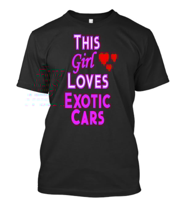 This Girl Loves Exotic Cars With Red Hearts T-Shirt
