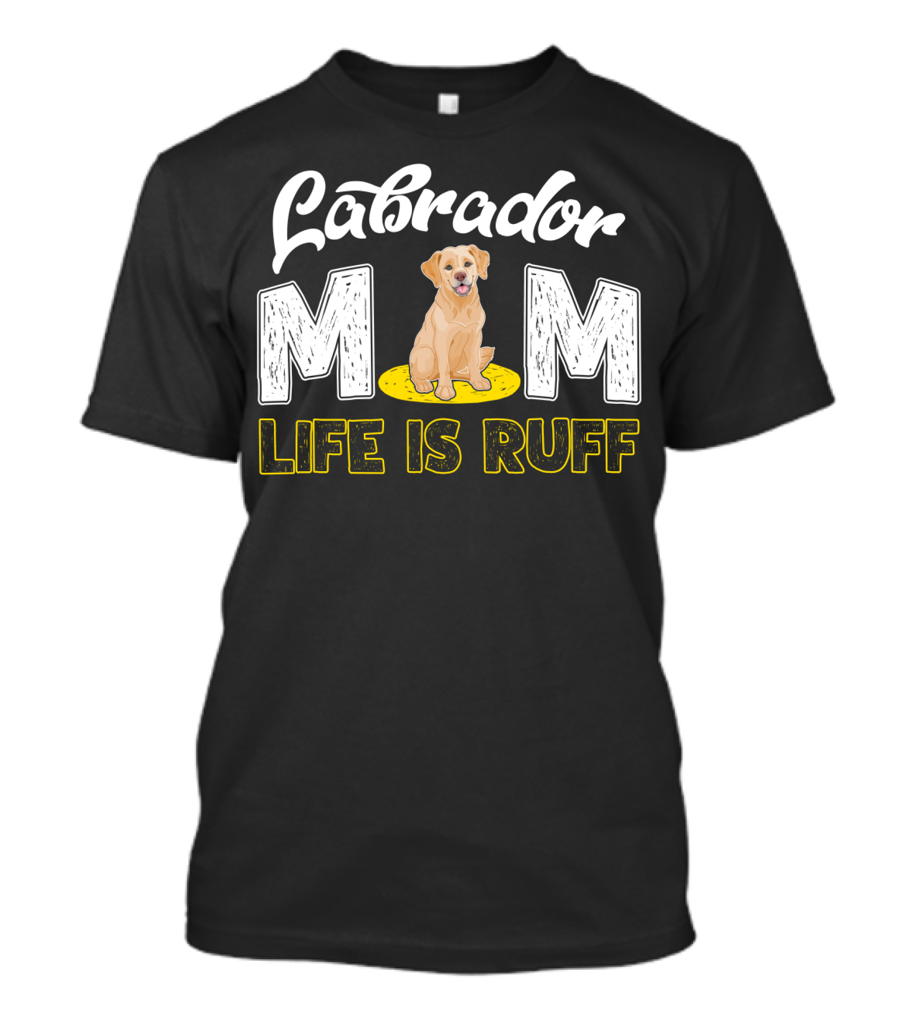 Labrador Mom Life Is Ruff Dog Lover Mother's Humor T-Shirt
