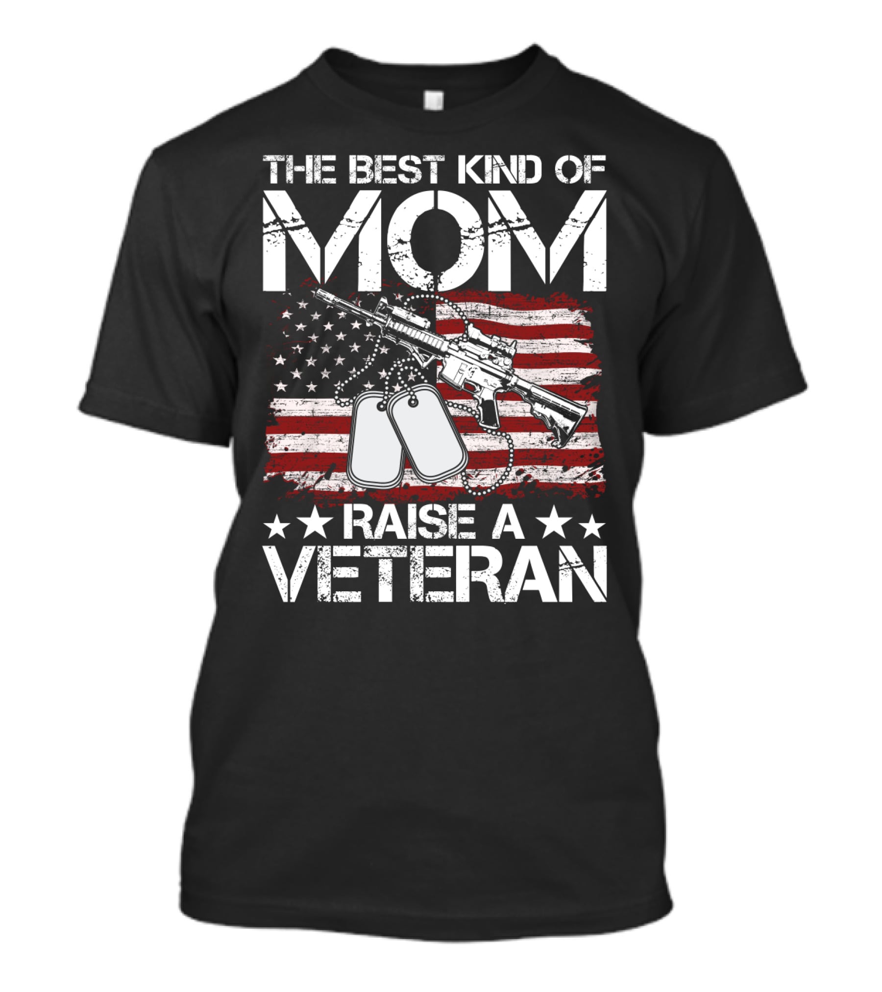 The Best Kind Of Mom Raise A Veteran American Flag Rifle Dog Tags T-Shirt