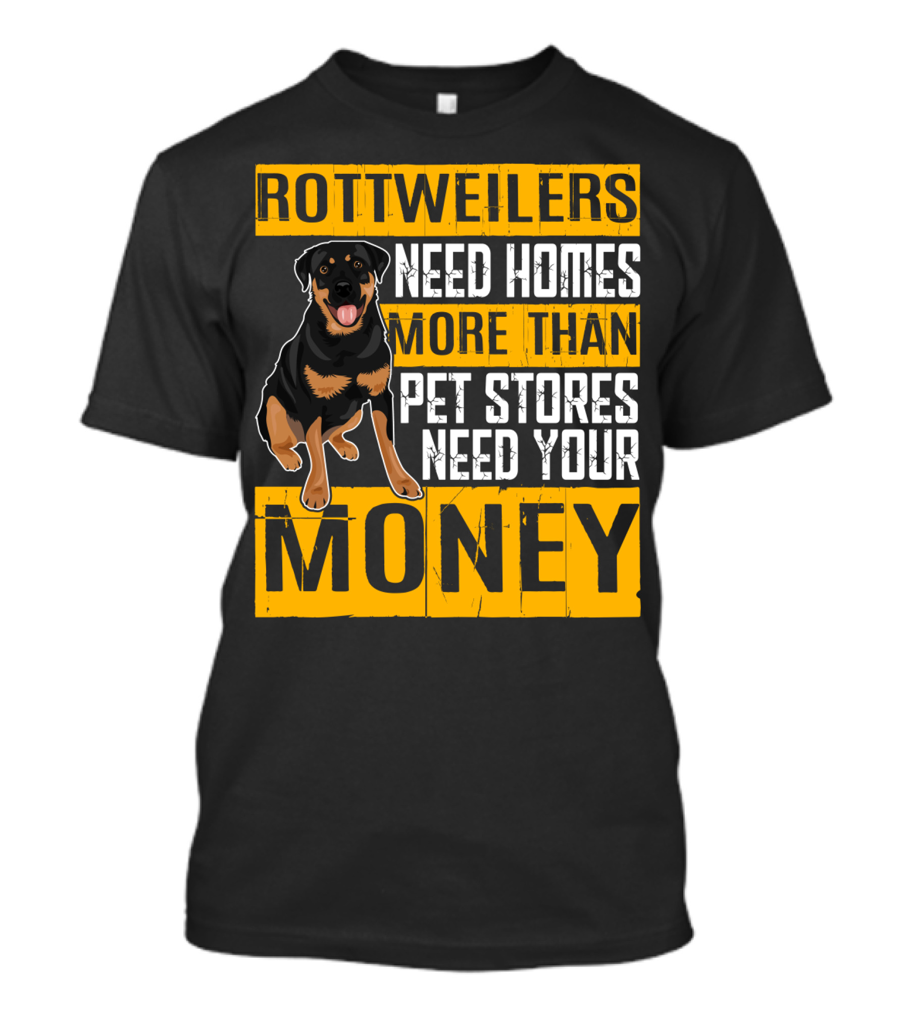 Rottweilers Need Homes More Than Pet Stores Need Your Money T-Shirt