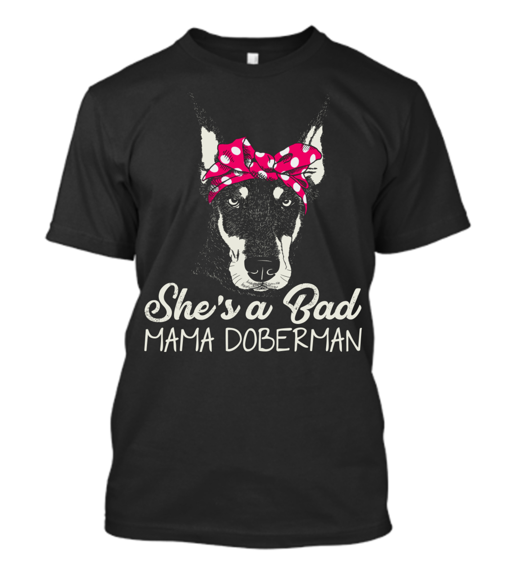 She's A Bad Mama Doberman With Polka Dot Bandana T-Shirt