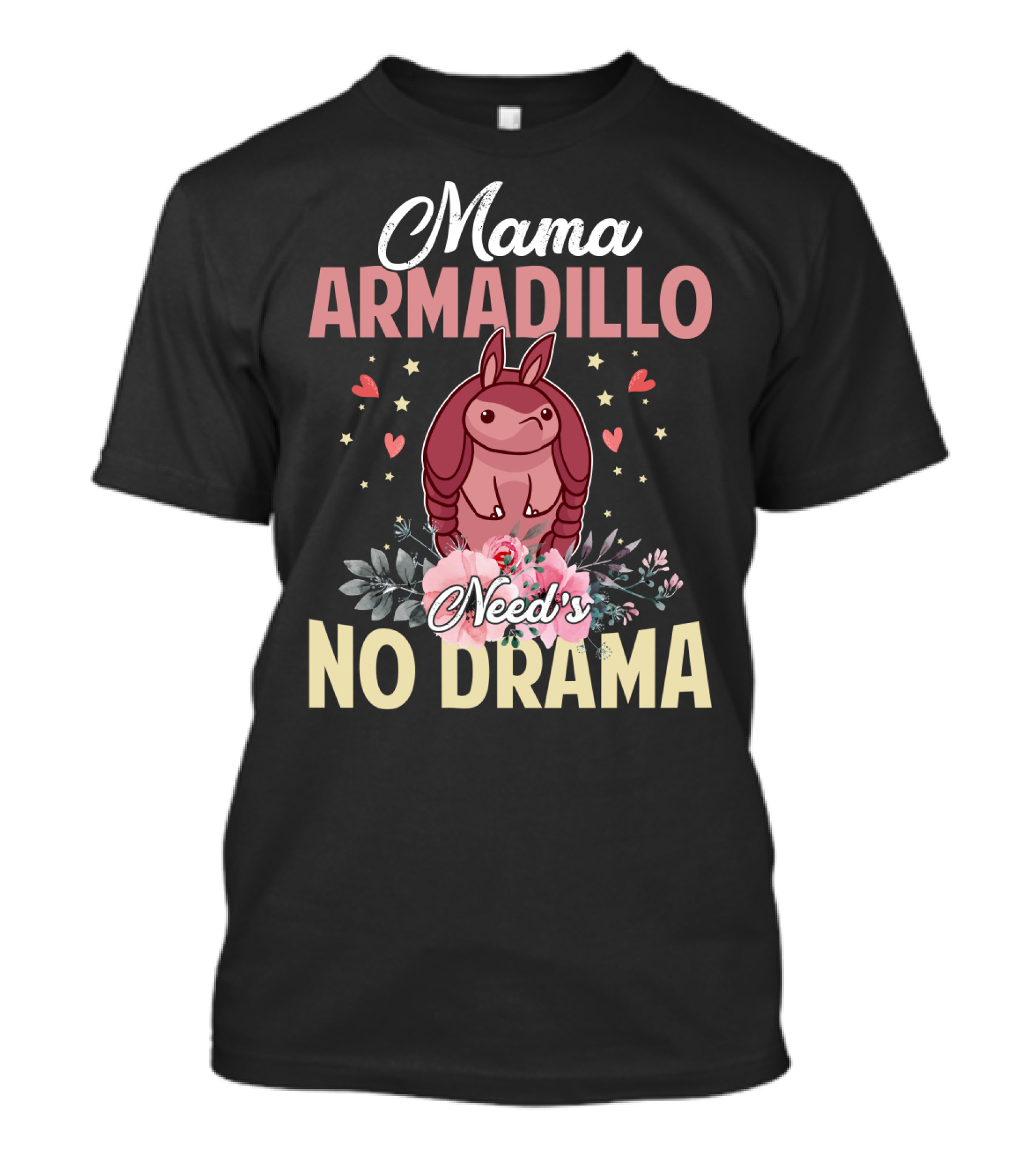 Mama Armadillo Need's No Drama Hearts And Flowers T-Shirt