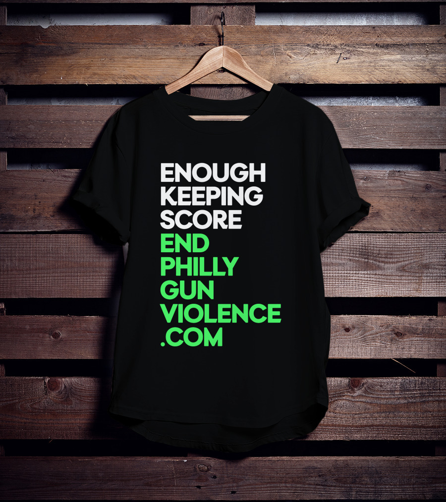 Enough Keeping Score End Philly Gun Violence .Com T-Shirt