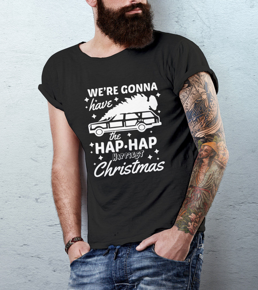 We're Gonna Have The Hap Hap Happiest Christmas Wagon T-Shirt