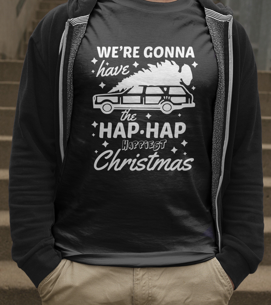 We're Gonna Have The Hap Hap Happiest Christmas Wagon T-Shirt