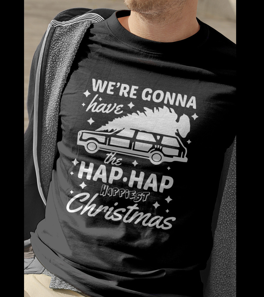 We're Gonna Have The Hap Hap Happiest Christmas Wagon T-Shirt