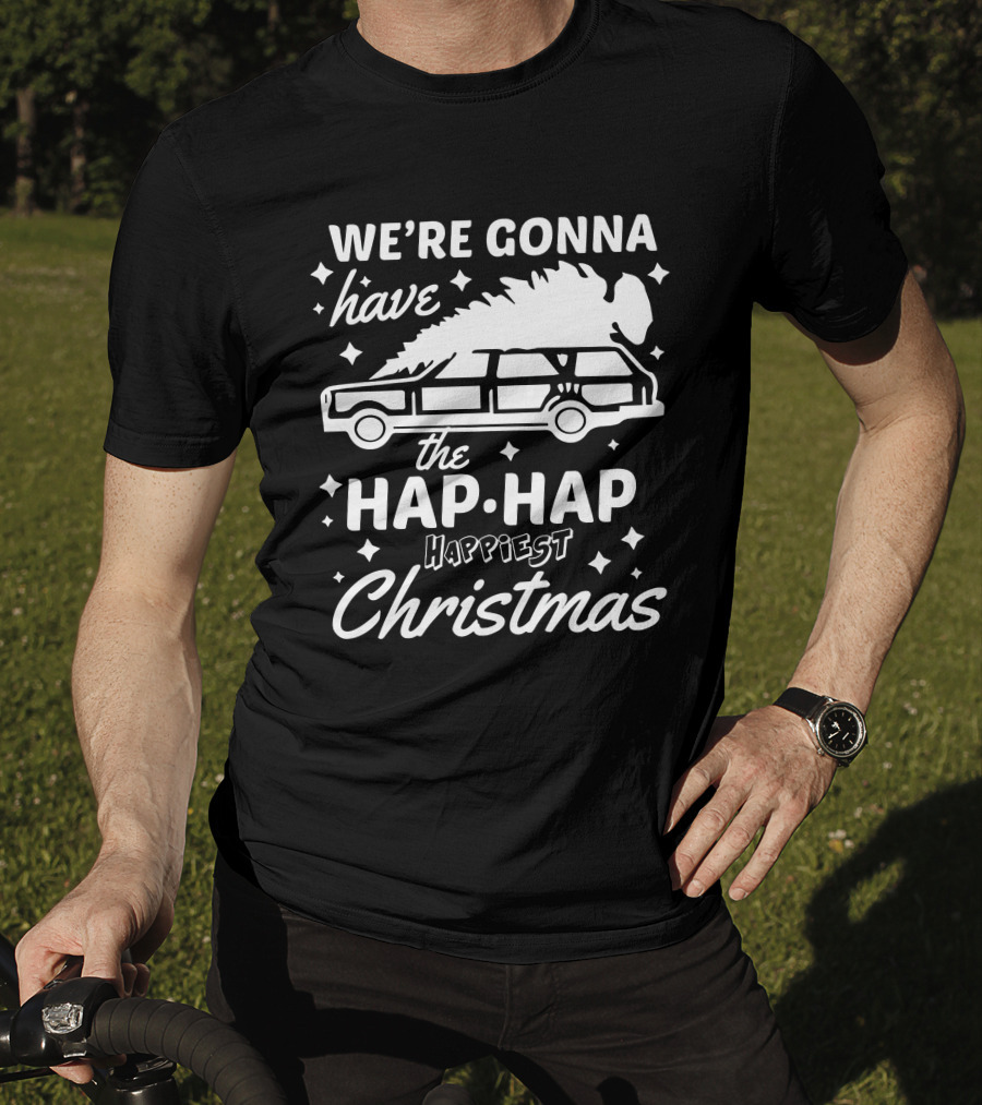 We're Gonna Have The Hap Hap Happiest Christmas Wagon T-Shirt