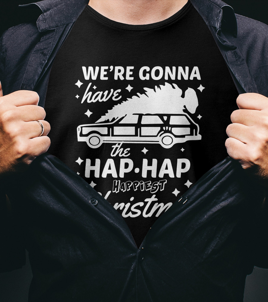 We're Gonna Have The Hap Hap Happiest Christmas Wagon T-Shirt
