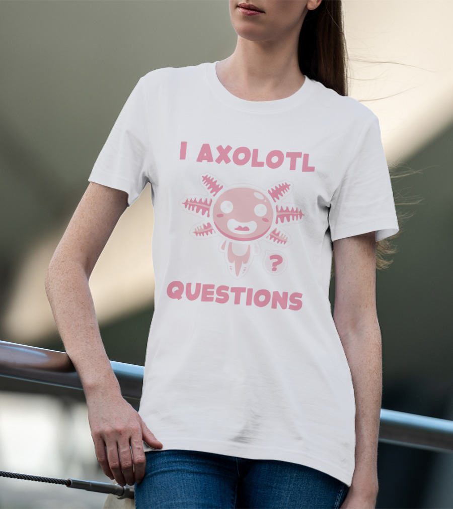 I Axolotl Questions Cute Cartoon Axolotl T-Shirt