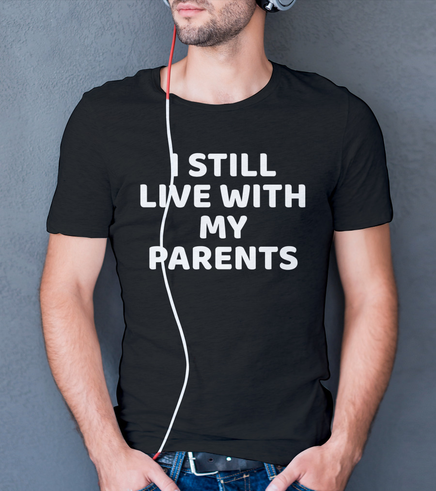 I Still Live With My Parents Dog T-Shirt