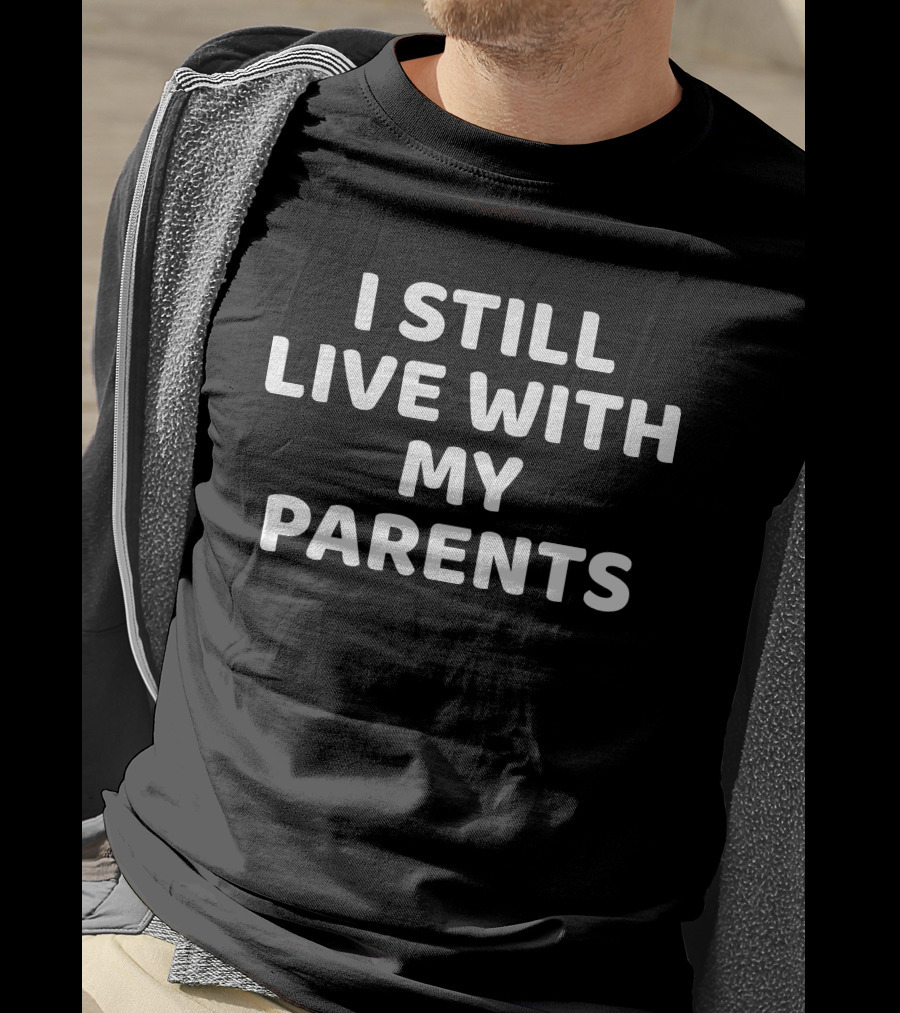I Still Live With My Parents Dog T-Shirt