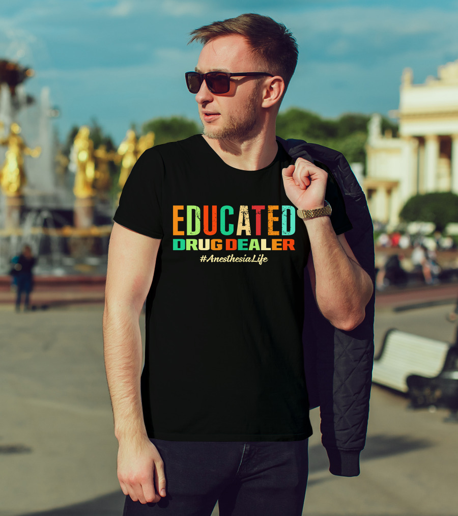 Educated Drug Dealer #AnesthesiaLife T-Shirt