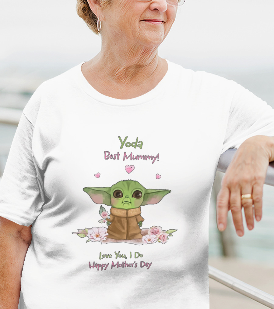 Yoda Best Mummy Love You I Do Happy Mother's Day T-Shirt