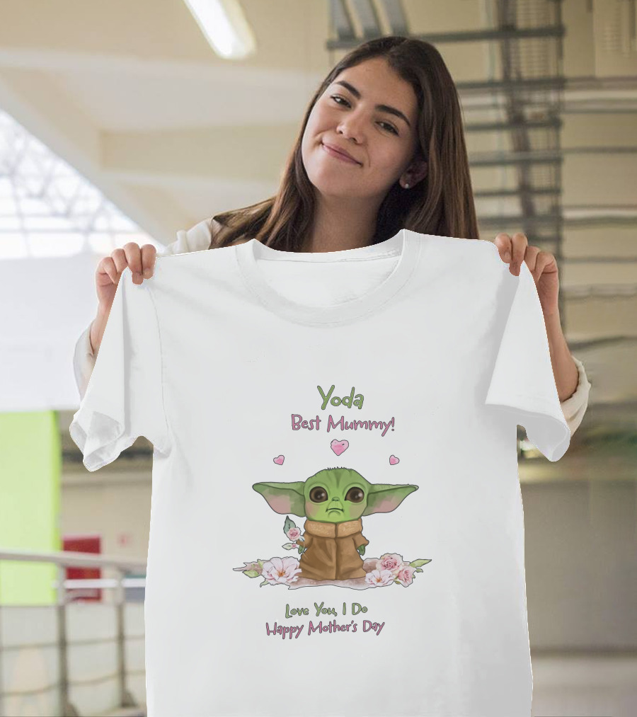 Yoda Best Mummy Love You I Do Happy Mother's Day T-Shirt