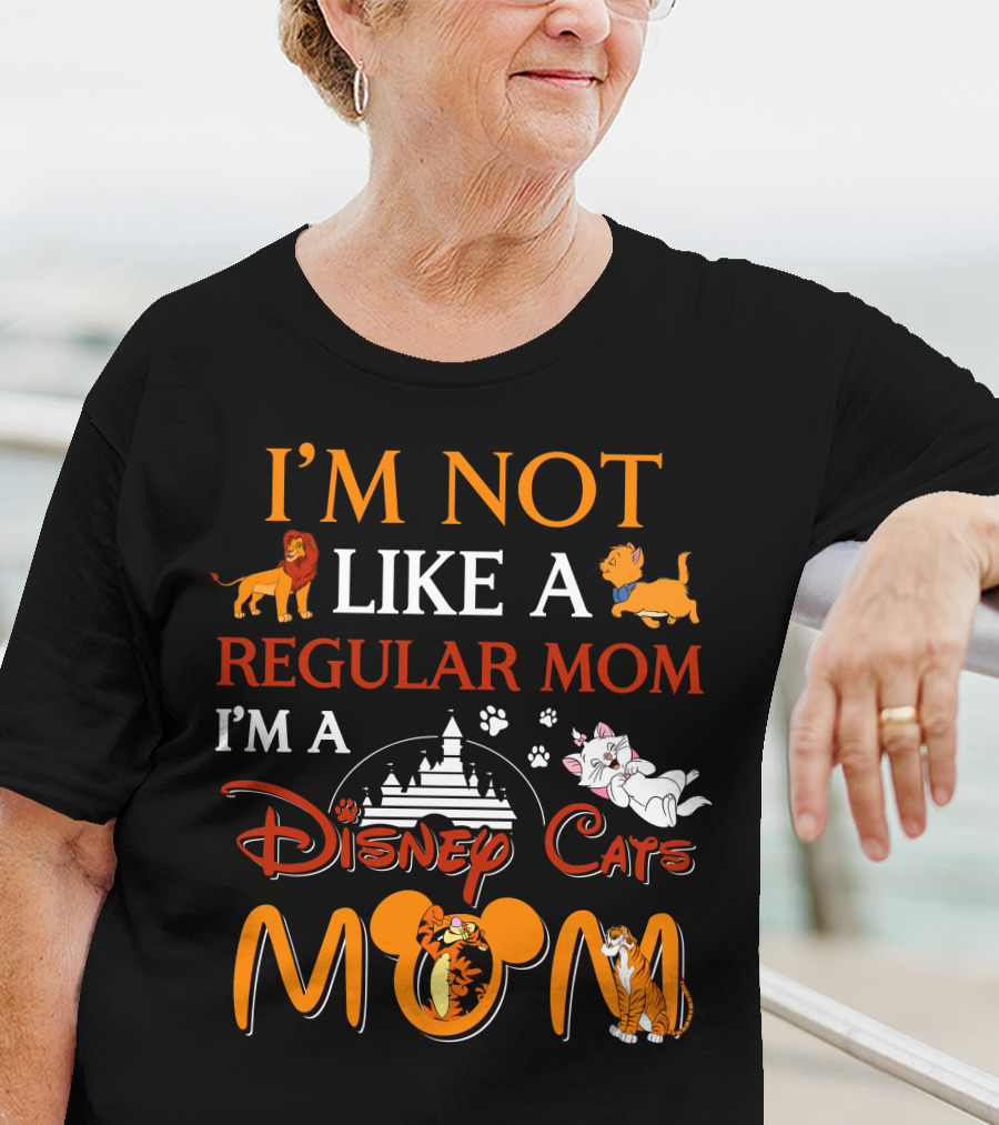 I'M NOT LIKE A REGULAR MOM I'M A DISNEY CATS MOM T-Shirt