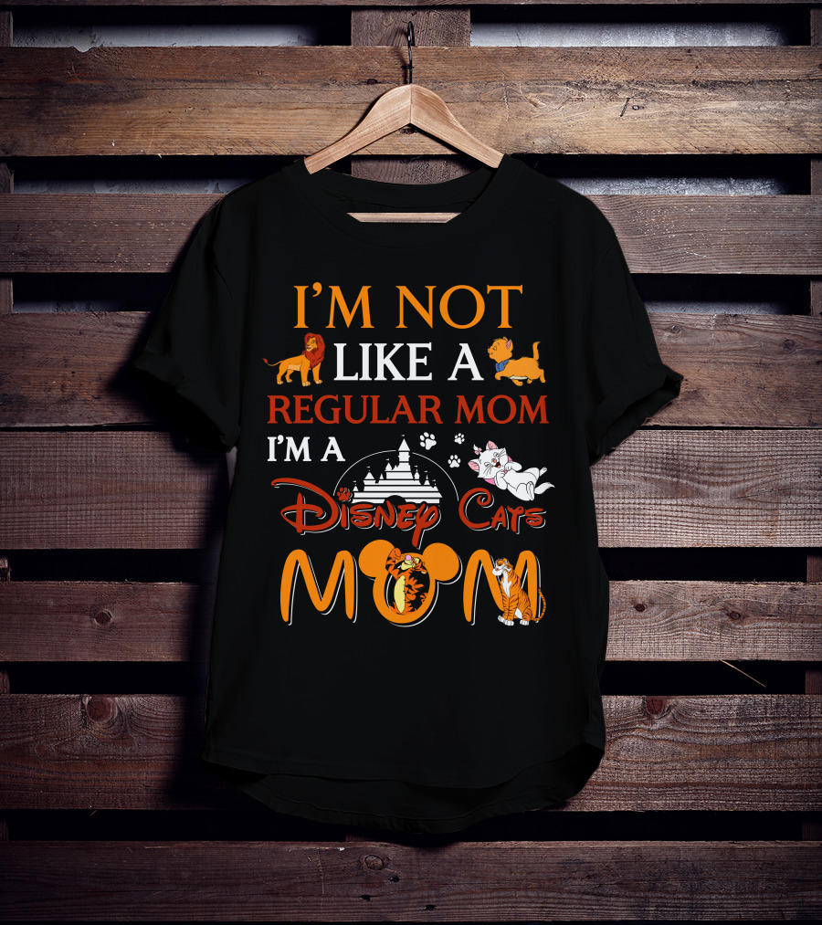 I'M NOT LIKE A REGULAR MOM I'M A DISNEY CATS MOM T-Shirt