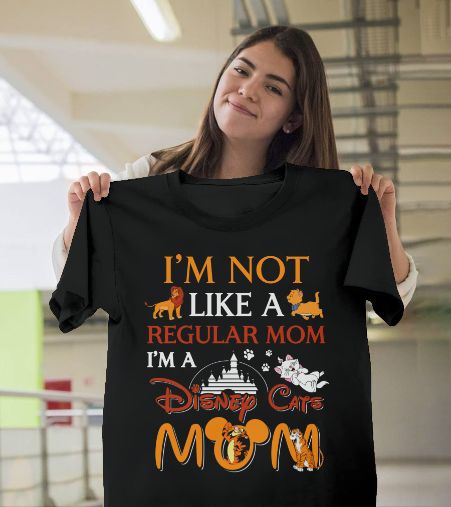 I'M NOT LIKE A REGULAR MOM I'M A DISNEY CATS MOM T-Shirt