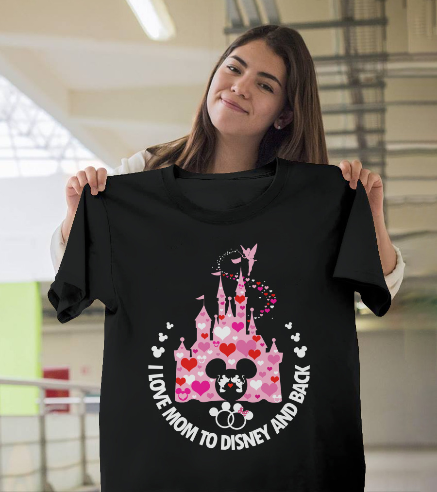 I Love Mom To Disney And Back T-Shirt