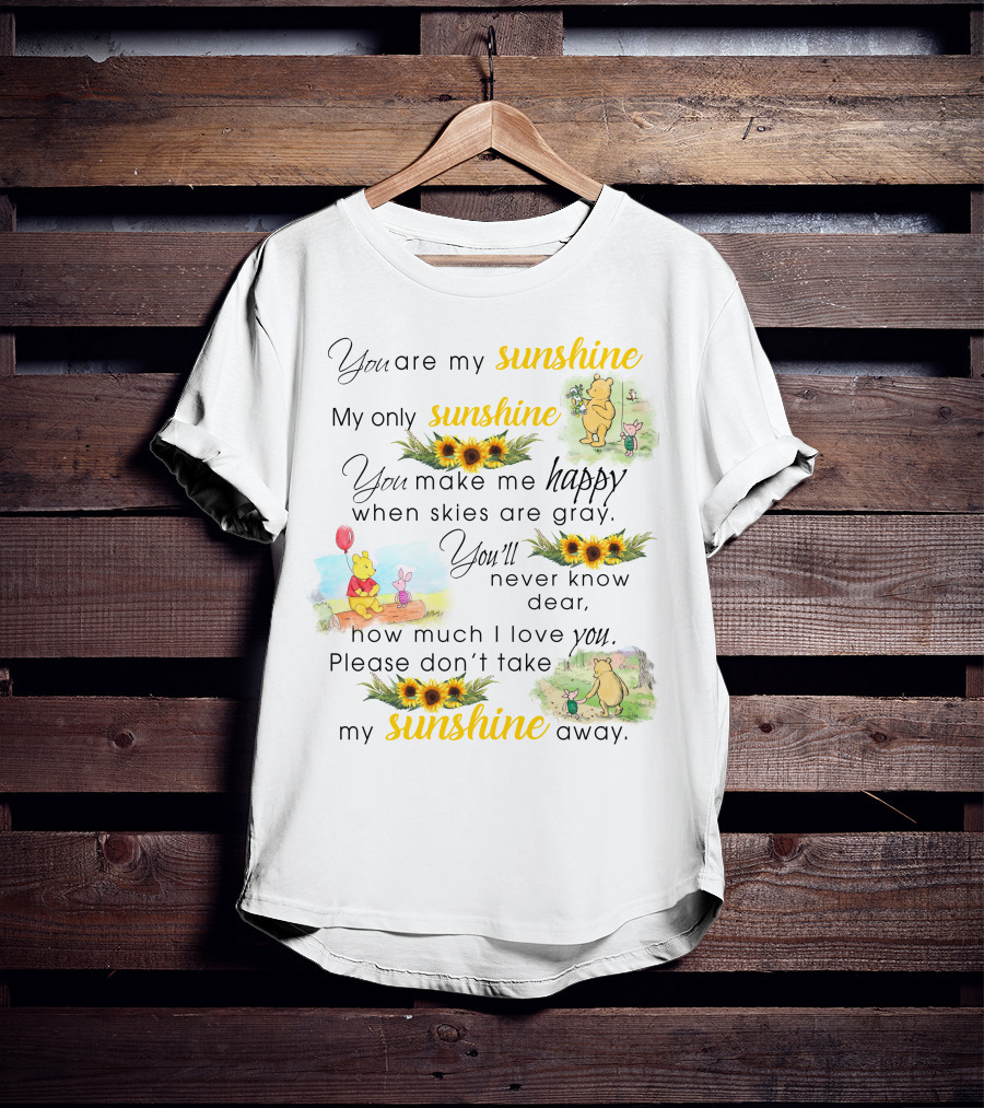You Are My Sunshine Winnie The Pooh Sunflower Happy T-Shirt