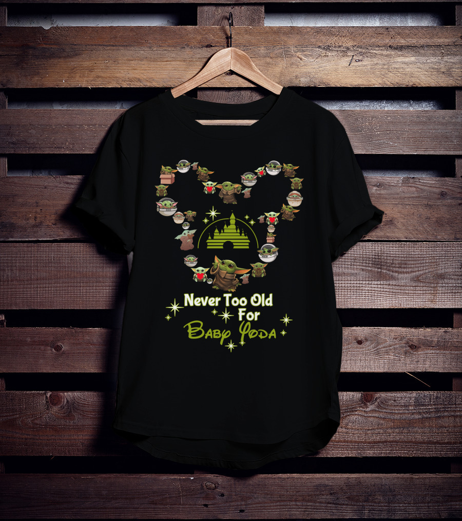 Never Too Old For Baby Yoda Star Wars Disney Castle T-Shirt
