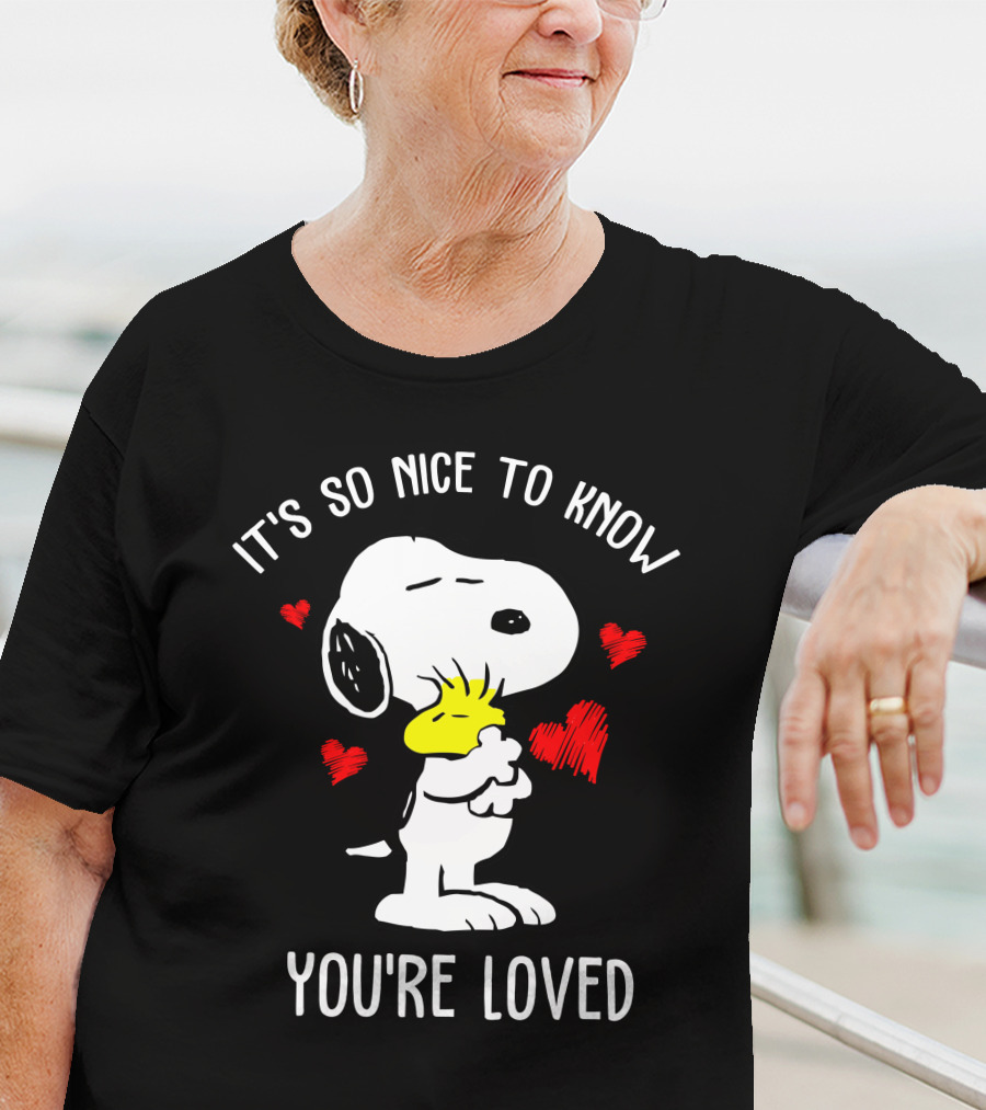 It's So Nice To Know You're Loved Snoopy And Woodstock With Hearts T-Shirt