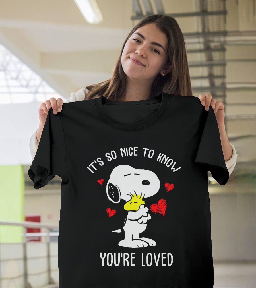 It's So Nice To Know You're Loved Snoopy And Woodstock With Hearts T-Shirt