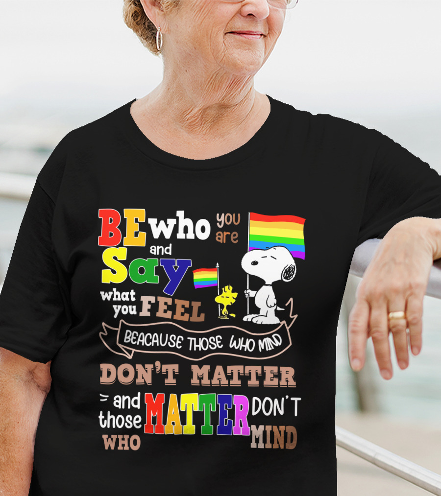 Be Who You Are Say What You Feel Snoopy Because Those Who Mind Don't Matter Rainbow Flag T-Shirt