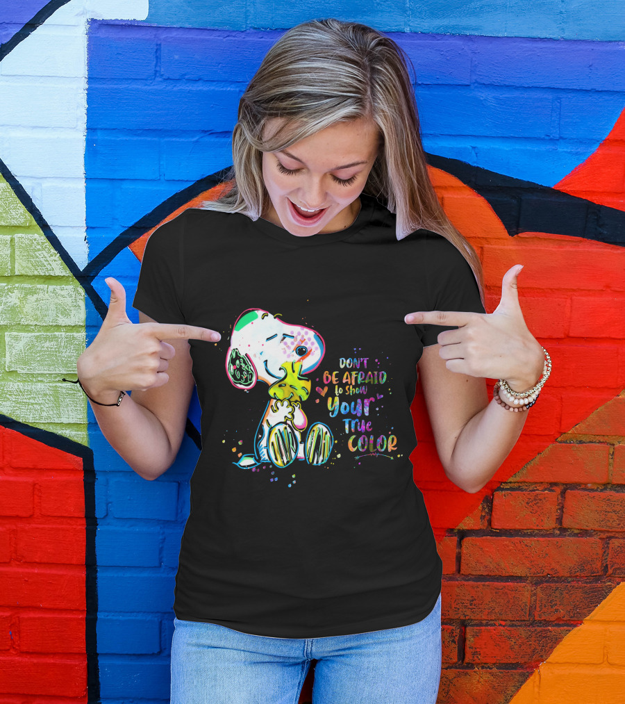 Don't Be Afraid To Show Your True Color Snoo Color Cute T-Shirt