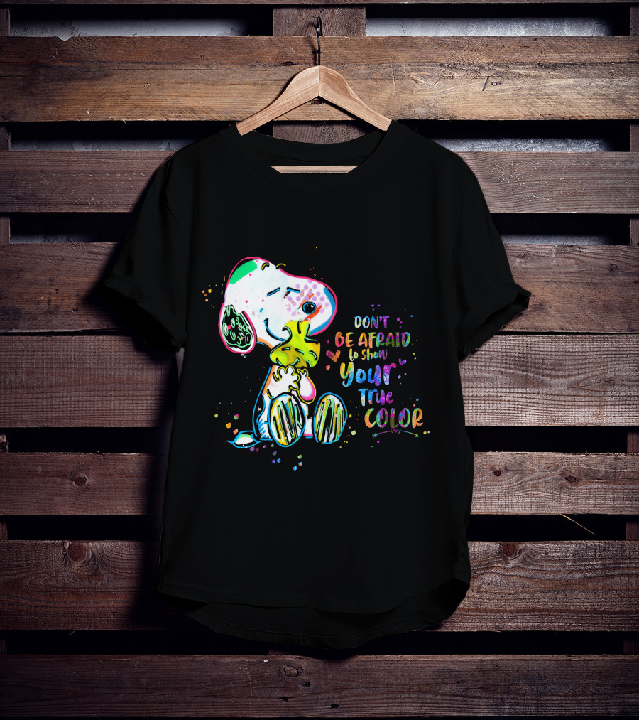 Don't Be Afraid To Show Your True Color Snoo Color Cute T-Shirt