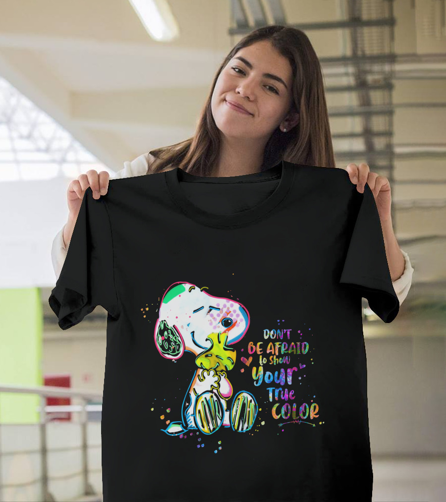 Don't Be Afraid To Show Your True Color Snoo Color Cute T-Shirt