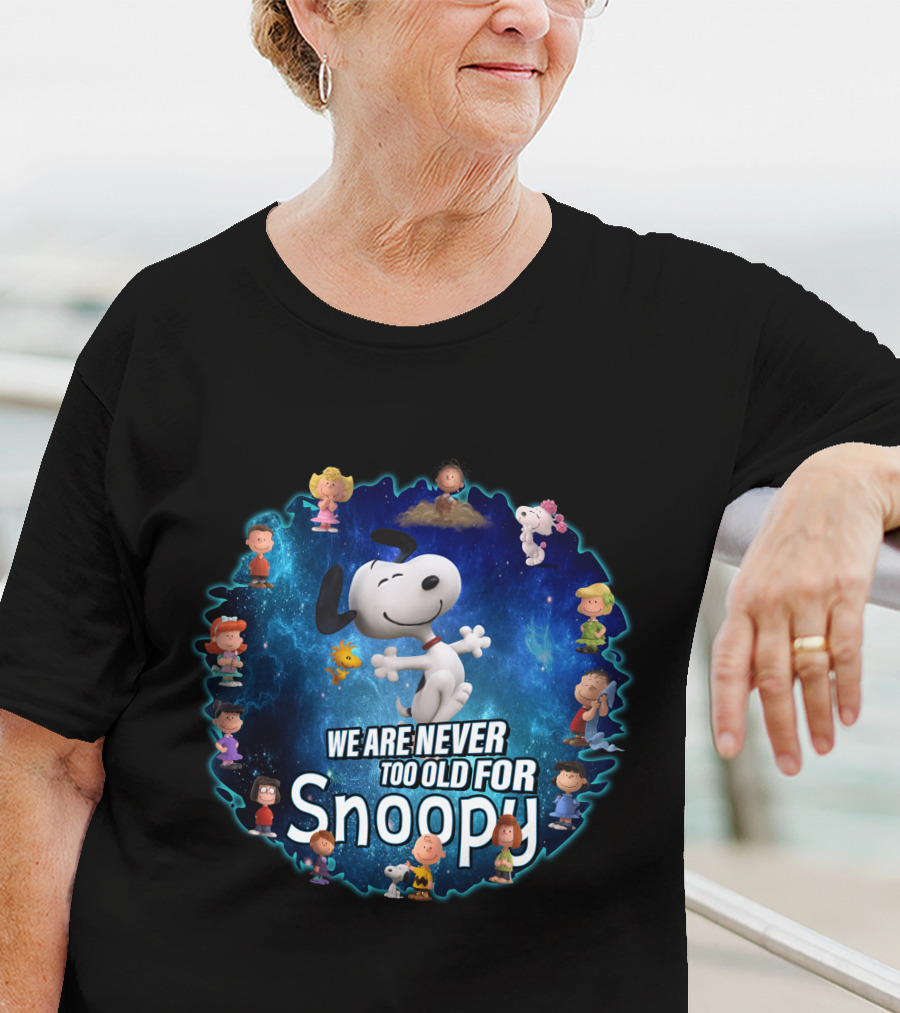 We Are Never Too Old For Snoopy Peanuts Characters Circle T-Shirt