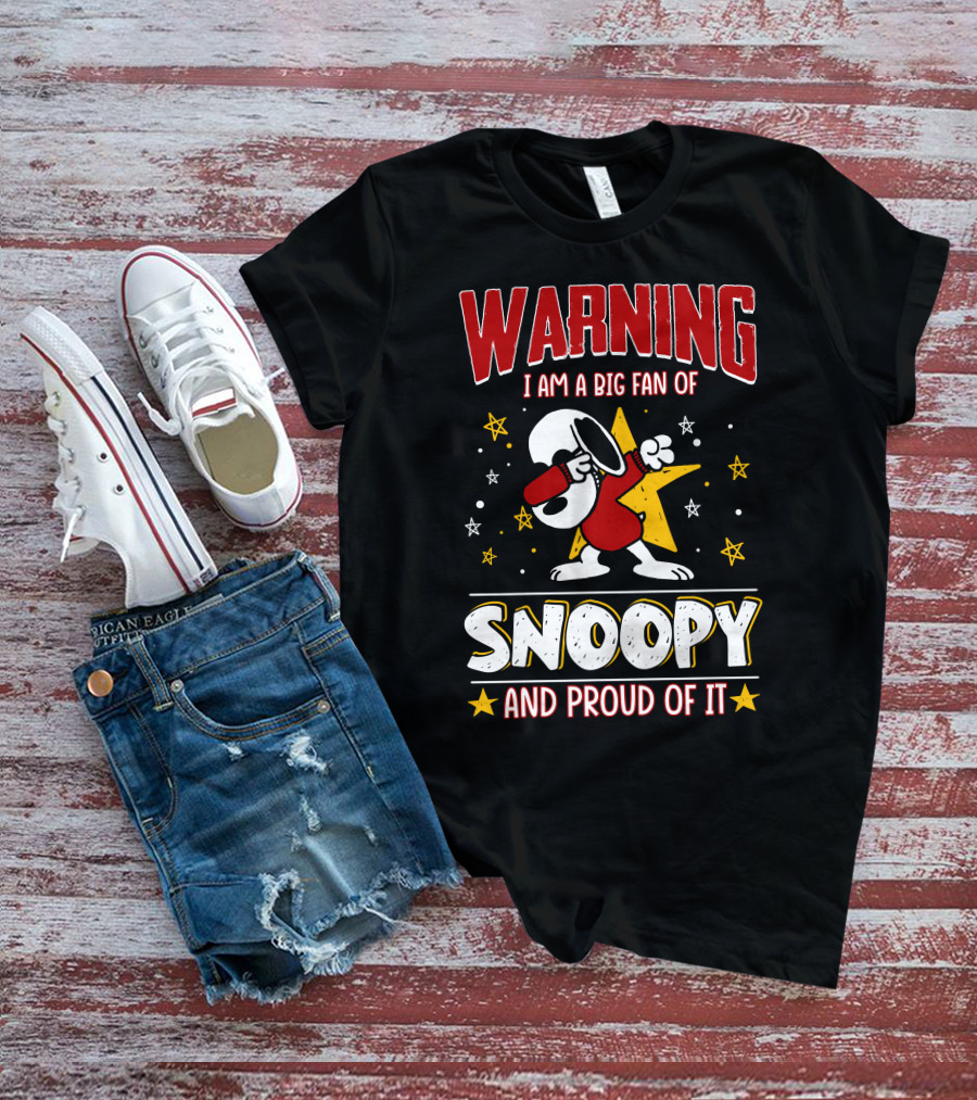 WARNING I Am A Big Fan Of Snoopy And Proud Of It T-Shirt