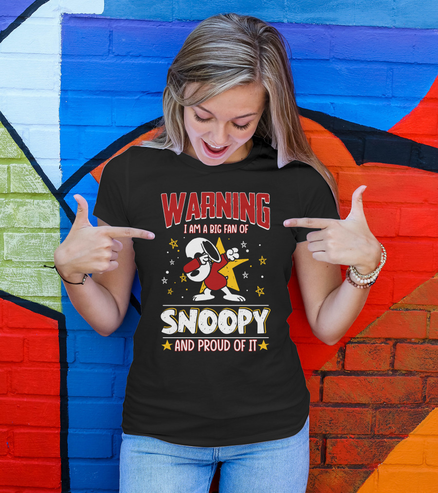 WARNING I Am A Big Fan Of Snoopy And Proud Of It T-Shirt