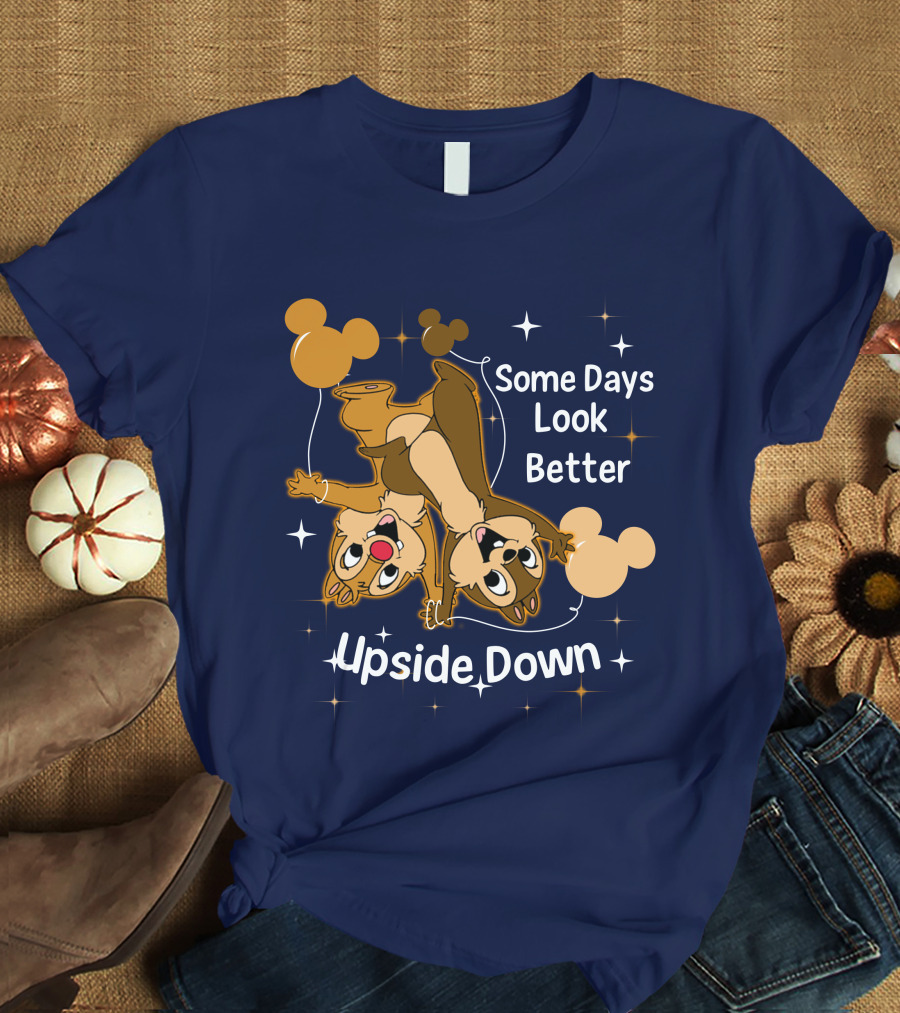 Some Days Look Better Upside Down Chip And Dale Disney T-Shirt