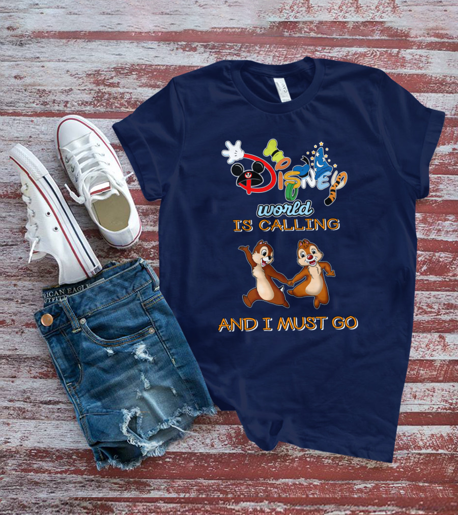 Disney World Is Calling And I Must Go Chip And Dale T-Shirt