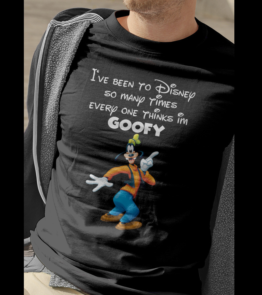 I've Been To Disney So Many Times Everyone Thinks I'm Goofy T-Shirt
