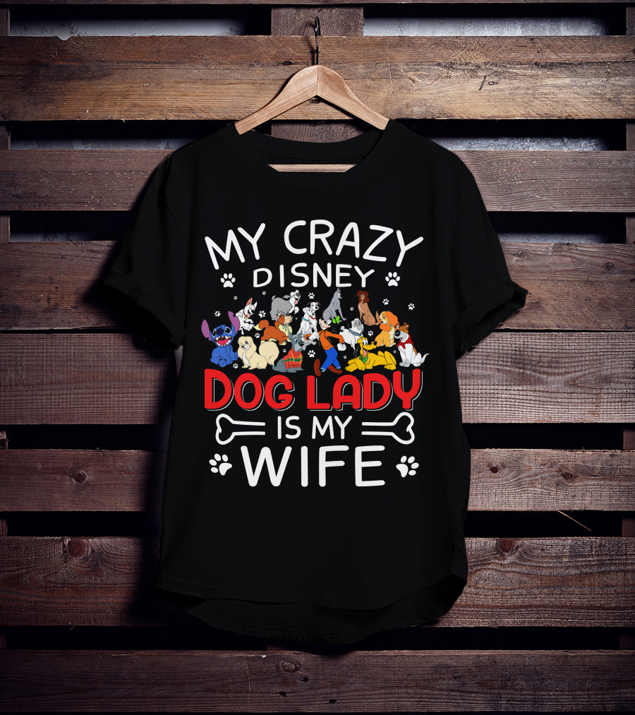My Crazy Disney Dog Lady Is My Wife T-Shirt