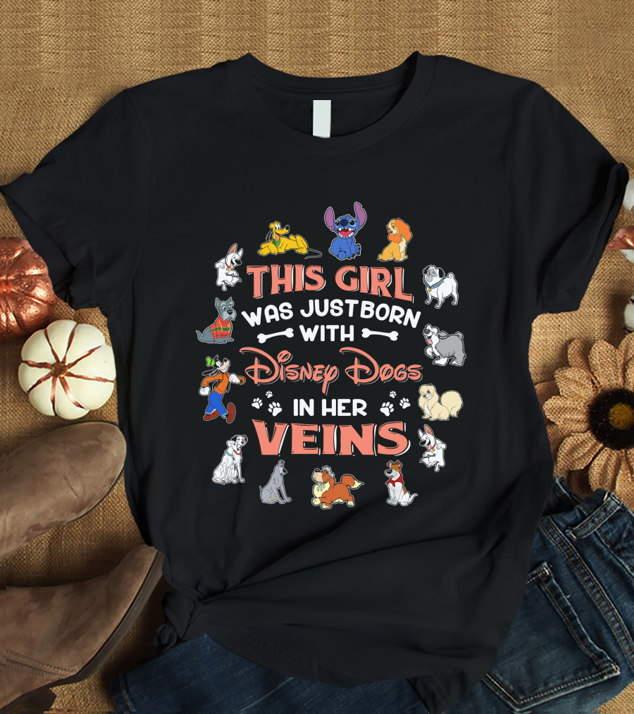 This Girl Was Just Born With Disney Dogs In Her Veins T-Shirt
