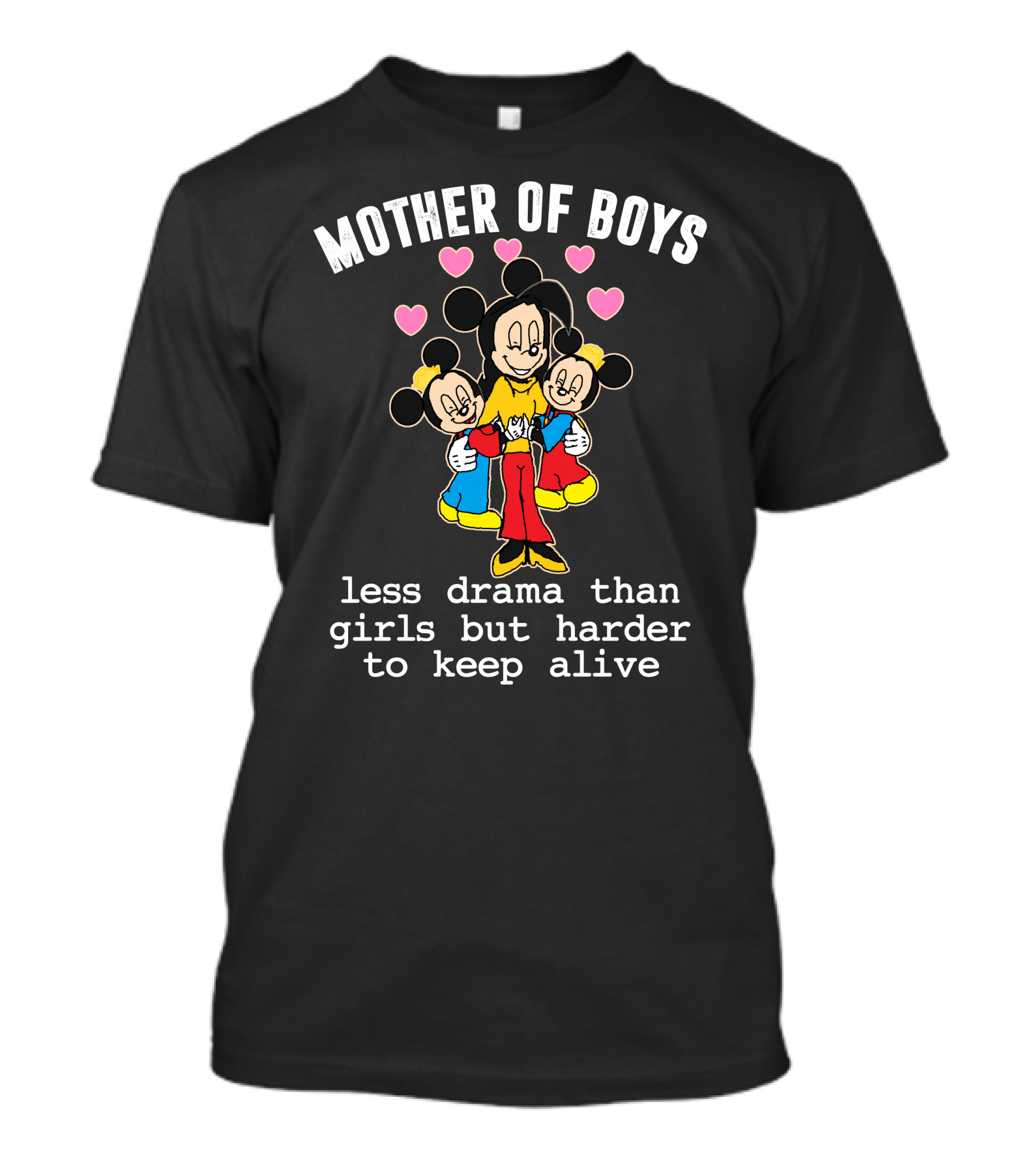 Mother Of Boys Less Drama Than Girls But Harder To Keep Alive Mickey T-Shirt