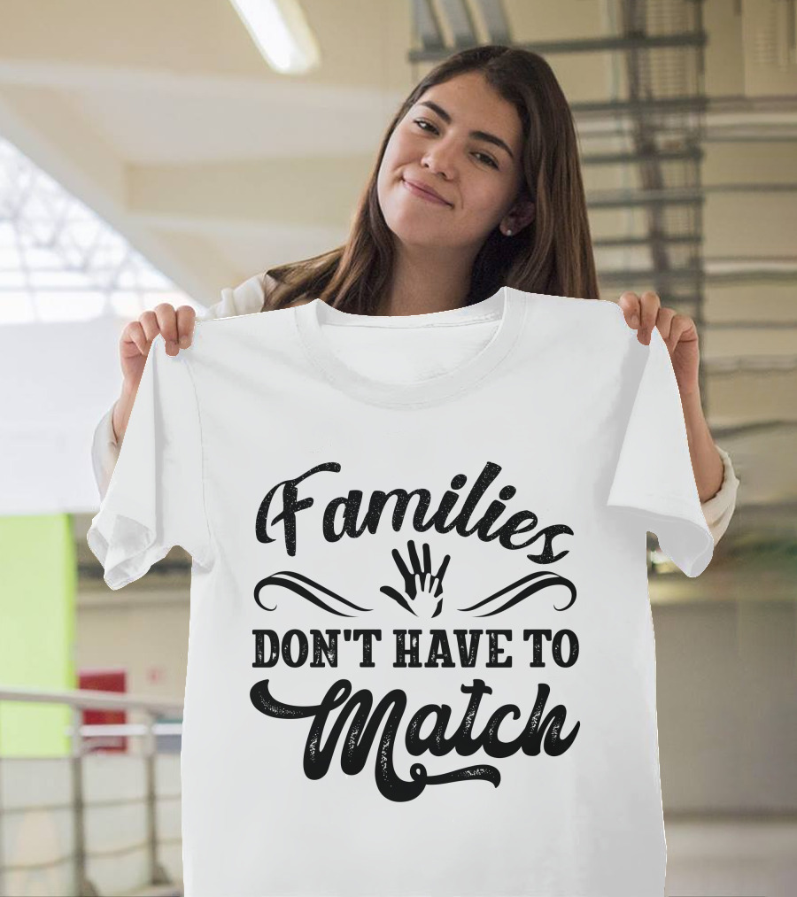 Families Don't Have To Match Unity Hands T-Shirt
