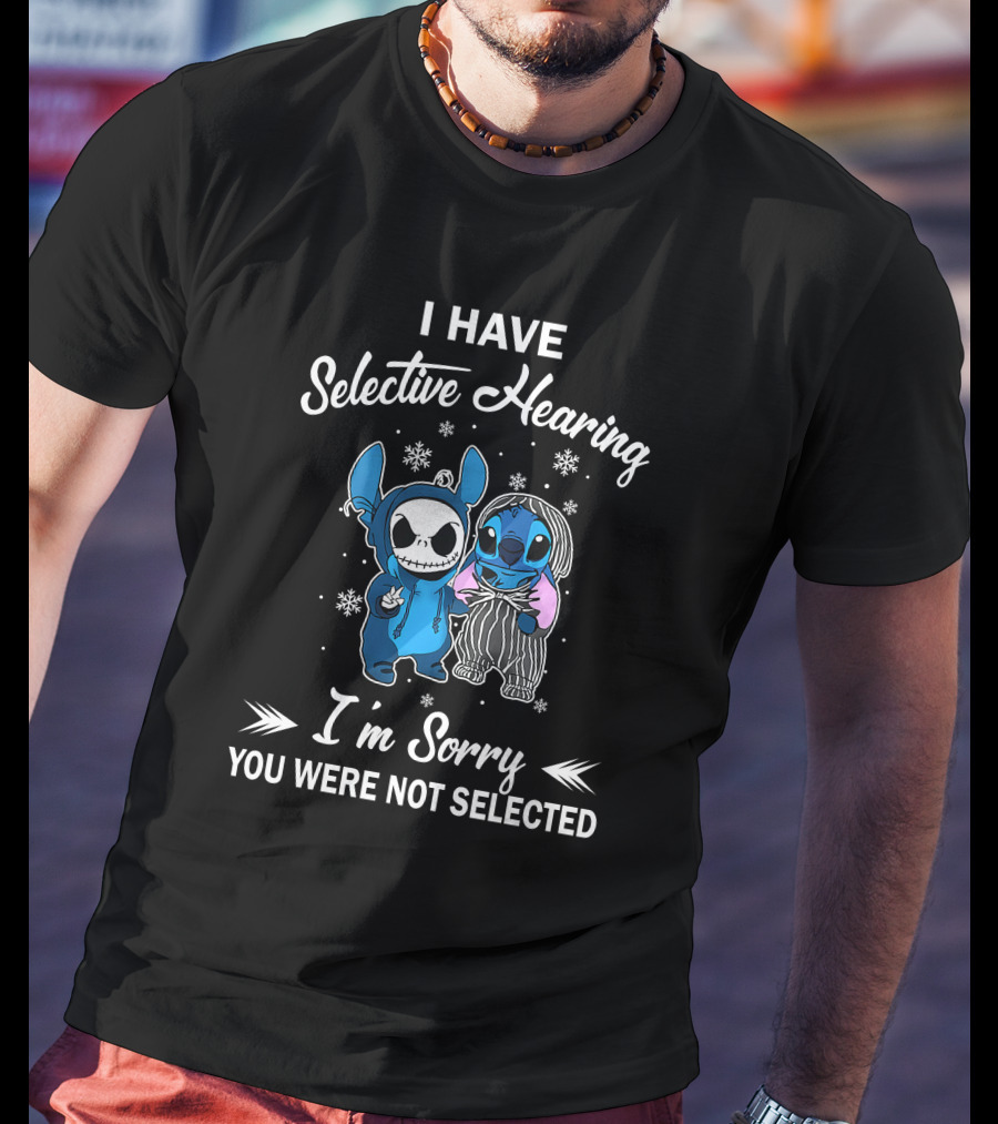 I Have Selective Hearing I'm Sorry You Were Not Selected Stitch Skeleton Duo T-Shirt