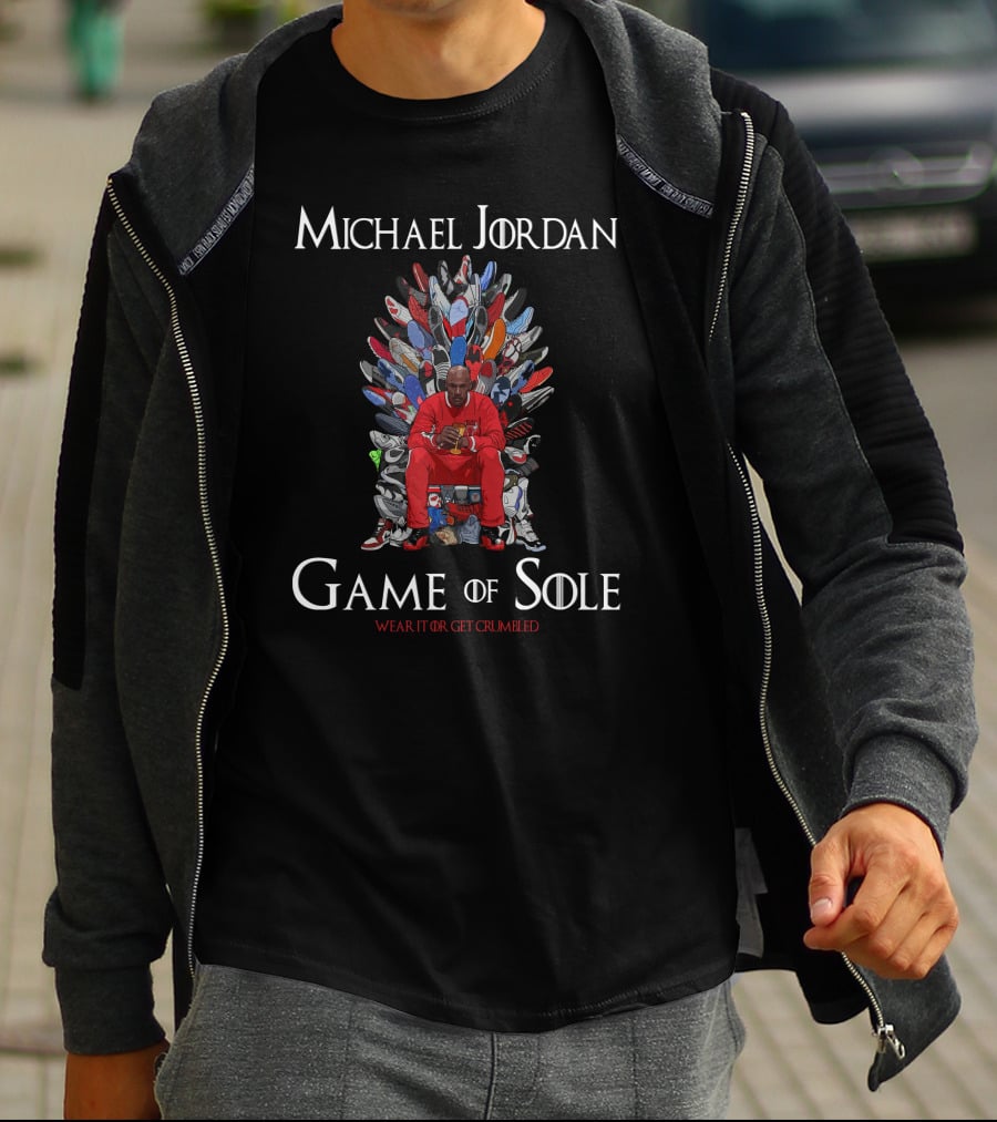 Michael Jordan Game Of Sole Wear It Or Get Crumbled T-Shirt