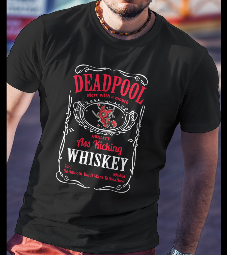 Deadpool Merc With A Mouth Quality Ass Kicking Whiskey 70cl 69% Vol So Smooth You'll Want To Swallow T-Shirt