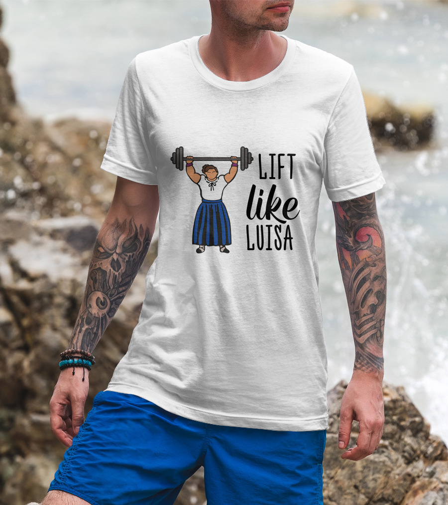 Lift Like Luisa Encanto Strength Training Motivation T-Shirt