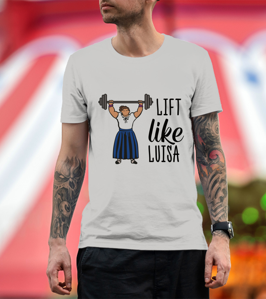 Lift Like Luisa Encanto Strength Training Motivation T-Shirt